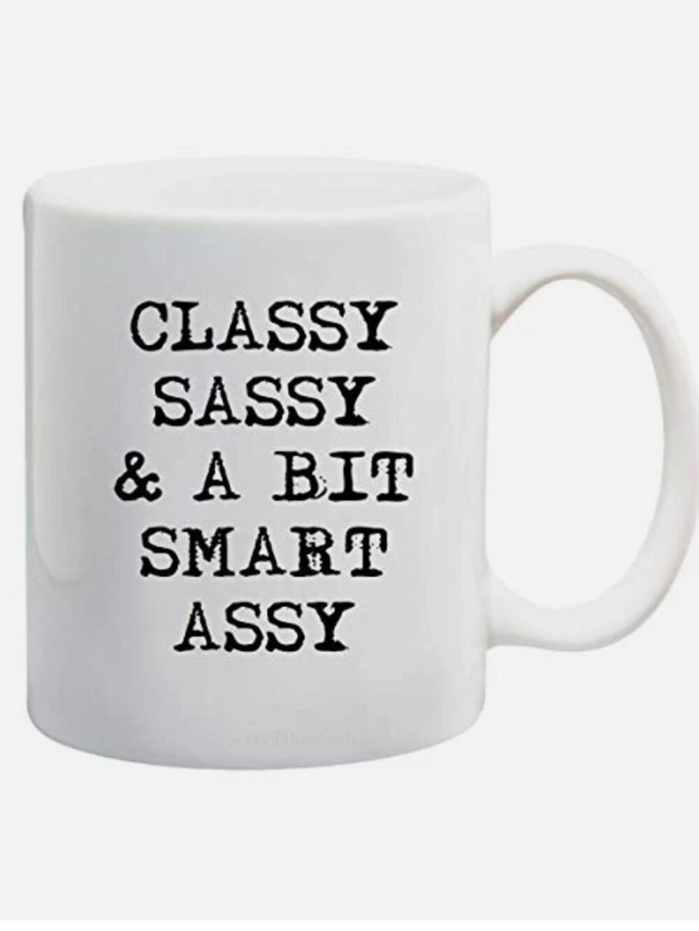 Classy Sassy and a bit Smart Assy Funny Coffee Mug Office Tea Cup